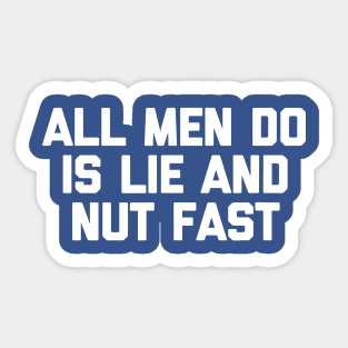 all men do is life and nut fast Sticker